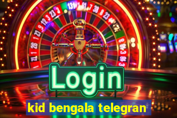 kid bengala telegran